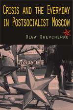 Crisis and the Everyday in Postsocialist Moscow