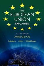 The European Union Explained, Second Edition – Institutions, Actors, Global Impact