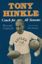 Tony Hinkle – Coach for All Seasons