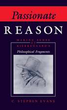 Passionate Reason – Making Sense of Kierkegaard`s Philosophical Fragments