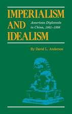 Imperialism and Idealism – American Diplomats in China, 1861–1898