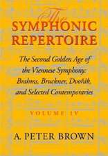 The Symphonic Repertoire, Volume IV – The Second Golden Age of the Viennese Symphony: Brahms, Bruckner, Dvorák, Mahler, and Selected Contemporar