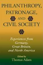 Philanthropy, Patronage, and Civil Society – Experiences from Germany, Great Britain, and North America