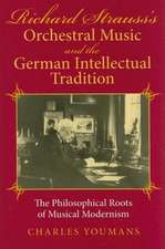 Richard Strauss`s Orchestral Music and the Germa – The Philosophical Roots of Musical Modernism