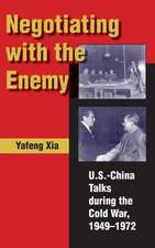 Negotiating with the Enemy – U.S.–China Talks during the Cold War, 1949–1972