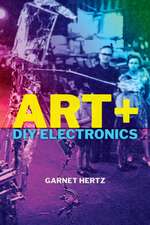 Hertz, G: Art + DIY Electronics