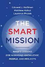 The Smart Mission: Nasa's Lessons for Managing Knowledge, People, and Projects