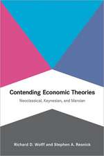 Contending Economic Theories – Neoclassical, Keynesian, and Marxian