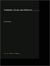 Currents, Fields, and Particles