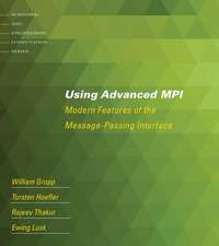 Using Advanced MPI – Modern Features of the Message–Passing Interface