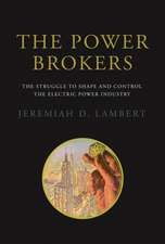 The Power Brokers – The Struggle to Shape and Control the Electric Power Industry