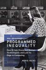 Programmed Inequality – How Britain Discarded Women Technologists and Lost Its Edge in Computing