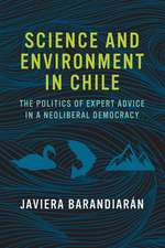 Science and Environment in Chile – The Politics of Expert Advice in a Neoliberal Democracy