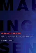 Making Sense – Cognition, Computing, Art, and Embodiment