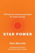 Star Power: Iter and the International Quest for Fusion Energy