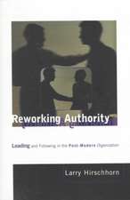 Reworking Authority – Leading & Following in a Post–Modern Organization