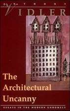 The Architectural Uncanny – Essays in the Modern Unhomely