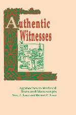 Authentic Witnesses – Approaches To Medieval Texts and Manuscripts