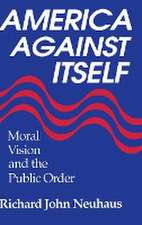 America Against Itself – Moral Vision and the Public Order