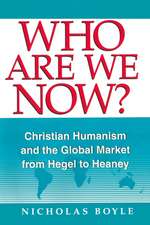 Who Are We Now? – Christian Humanism and the Global Market from Hegel to Heaney