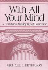 With All Your Mind – A Christian Philosophy of Education