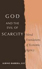 God and the Evil of Scarcity – Moral Foundations of Economic Agency