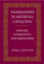 Nahmanides in Medieval Catalonia – History, Community, and Messianism