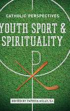 Youth Sport and Spirituality – Catholic Perspectives