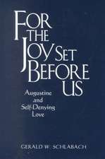 For the Joy Set Before Us – Augustine and Self–Denying Love