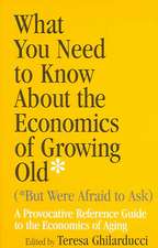 What You Need To Know About the Economics of Gro – A Provocative Reference Guide to the Economics of Aging