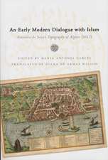 Early Modern Dialogue with Islam – Antonio de Sosa`s Topography of Algiers (1612)