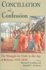 Conciliation And Confession – The Struggle for Unity in the Age of Reform, 1415–1648