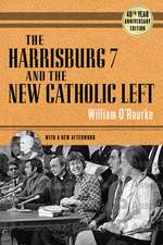 The Harrisburg 7 and the New Catholic Left – 40th Anniversary Edition