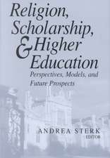 Religion, Scholarship, and Higher Education – Perspectives, Models, and Future Prospects