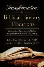 Transformations in Biblical Literary Traditions – Incarnation, Narrative, and Ethics––Essays in Honor of David Lyle Jeffrey