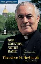 God, Country, Notre Dame – The Autobiography of Theodore M. Hesburgh