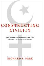 Constructing Civility – The Human Good in Christian and Islamic Political Theologies