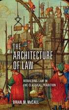 The Architecture of Law – Rebuilding Law in the Classical Tradition