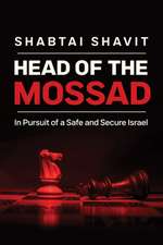 Head of the Mossad – In Pursuit of a Safe and Secure Israel