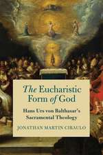 The Eucharistic Form of God – Hans Urs von Balthasar`s Sacramental Theology