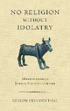 No Religion without Idolatry – Mendelssohn`s Jewish Enlightenment