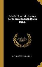 Jahrbuch der deutschen Dante-Gesellschaft. Erster Band.