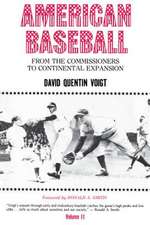 American Baseball. Vol. 2 – From the Commissioners to Continental Expansion