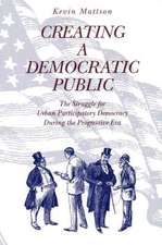 Creating a Democratic Public – The Struggle for Urban Participatory Democracy During the Progressive Era