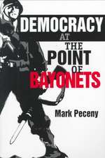 Democracy at the Point of Bayonets