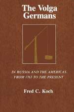 The Volga Germans – In Russia and the Americas, from 1763 to the Present