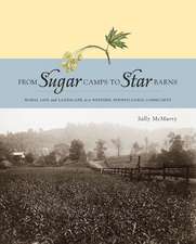 From Sugar Camps to Star Barns: Rural Life and Landscape in a Western Pennsylvania Community