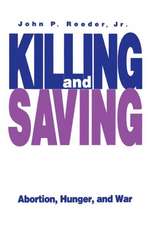 Killing and Saving – Abortion, Hunger, and War