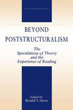 Beyond Poststructuralism – The Speculations of Theory and the Experience of Reading