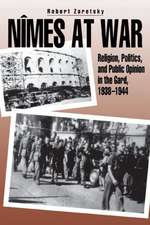 Nîmes at War – Religion, Politics, and Public Opinion in the Gard, 1938–1944